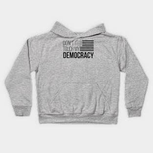 Don't Touch My Democracy #4 Kids Hoodie